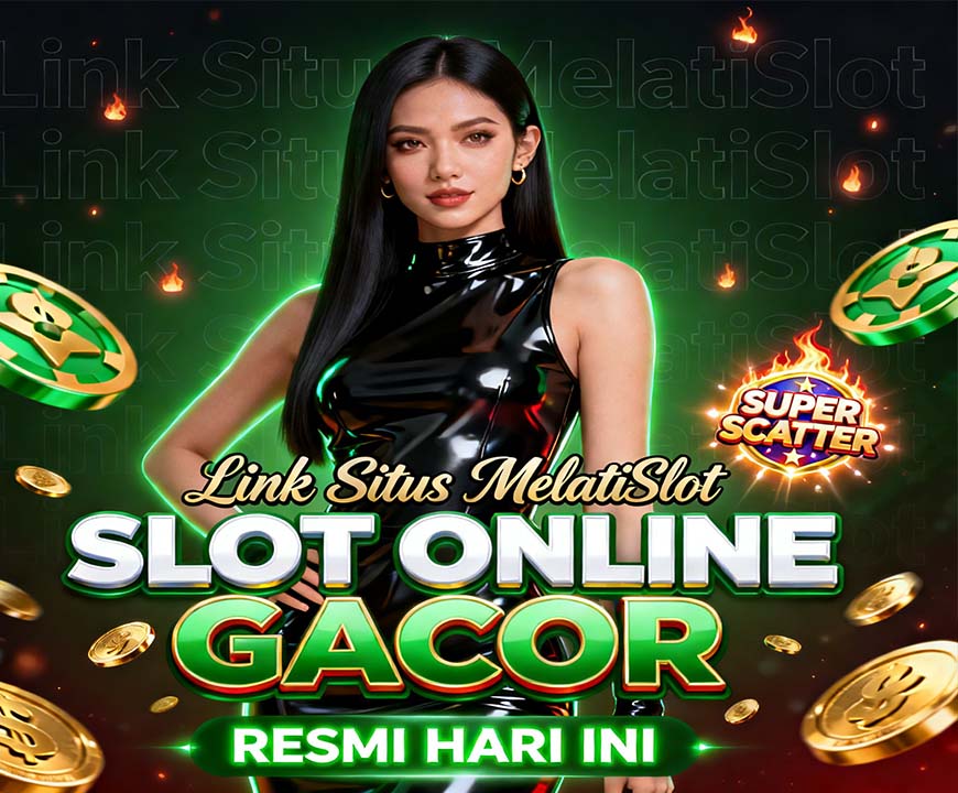 MelatiSlot Slot BSI Online Bonus Besar Setiap Saat